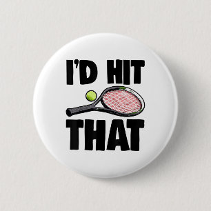 Id Hit That Tennis Ball Tee Shirt Tennis Play Tee 6 Cm Round Badge