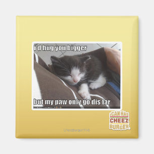 I'd hug you bigger magnet