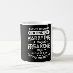 I'd Husband Dreamed End Up Marrying Coffee Mug