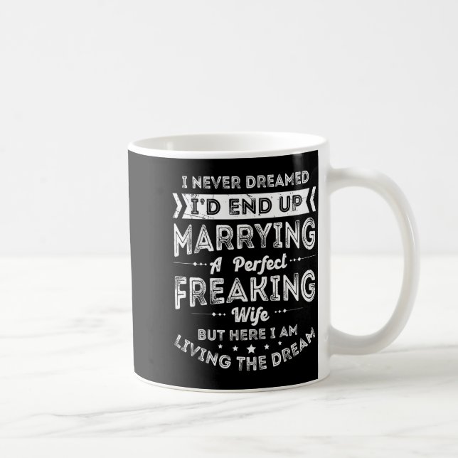 I'd Husband Dreamed End Up Marrying Coffee Mug (Right)