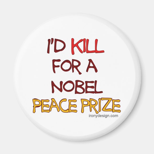 I'd Kill For a Nobel Peace Prize Magnet (Front)