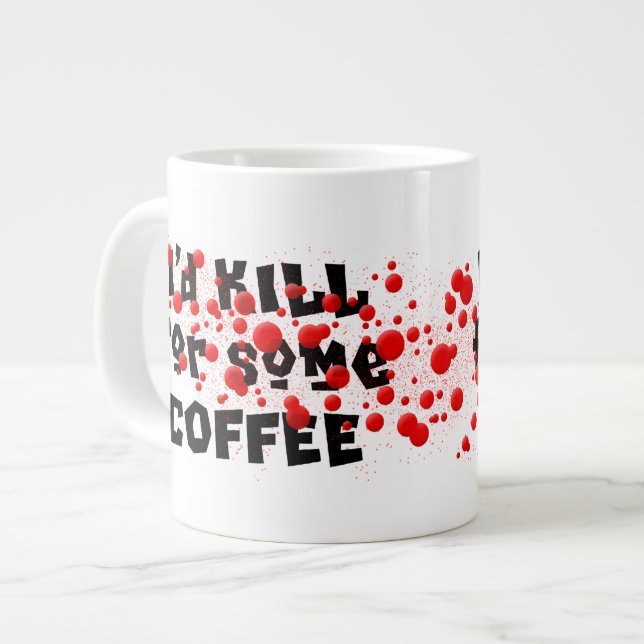 I'd KILL for some COFFEE Large Coffee Mug (Front Left)