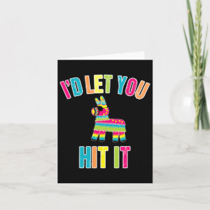 I'd Let You Hit It Cinco De Mayo For Men Women Card