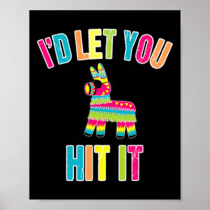 I'd Let You Hit It Cinco De Mayo For Men Women Poster