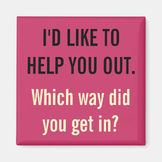 I'd Like To Help You Out Magnet