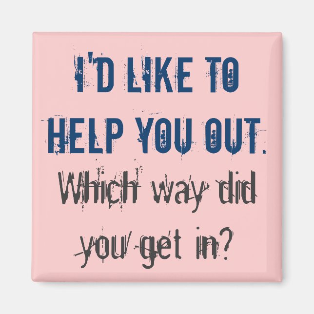 I'd Like To Help You Out Magnet (Front)