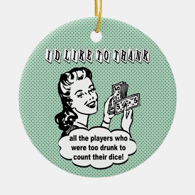 I'd Like To Thank Drunk Bunco Players Ceramic Ornament (Front)
