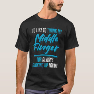 I'd Like To Thank My Middle Finger Funny Sarcastic T-Shirt