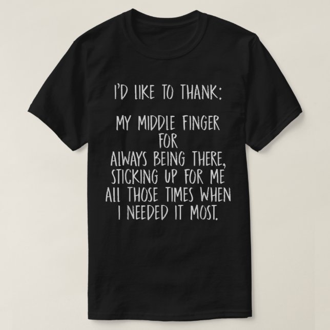 I'd Like To Thank My Middle Finger T-Shirt (Design Front)