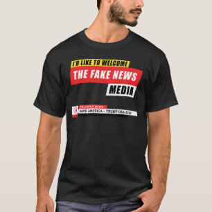 Id Like to Welcome the Fake News Media Funny Trump T-Shirt