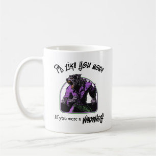 "I'd like you more if...Werewolf" Mug