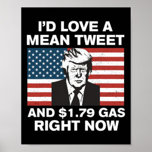 I'd Love A Mean Tweet And $1.79 Gas Right Now Amer Poster