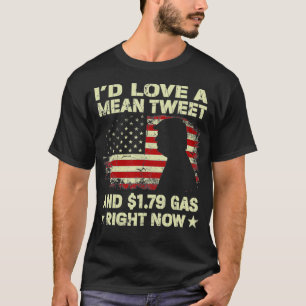 I'd Love A Mean Tweet And 1 T-Shirt