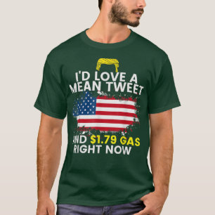 Id Love A Mean Tweet And S 1 T-Shirt
