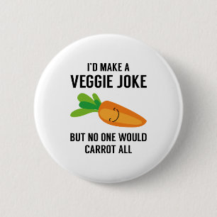 I'd Make A Veggie Joke 6 Cm Round Badge
