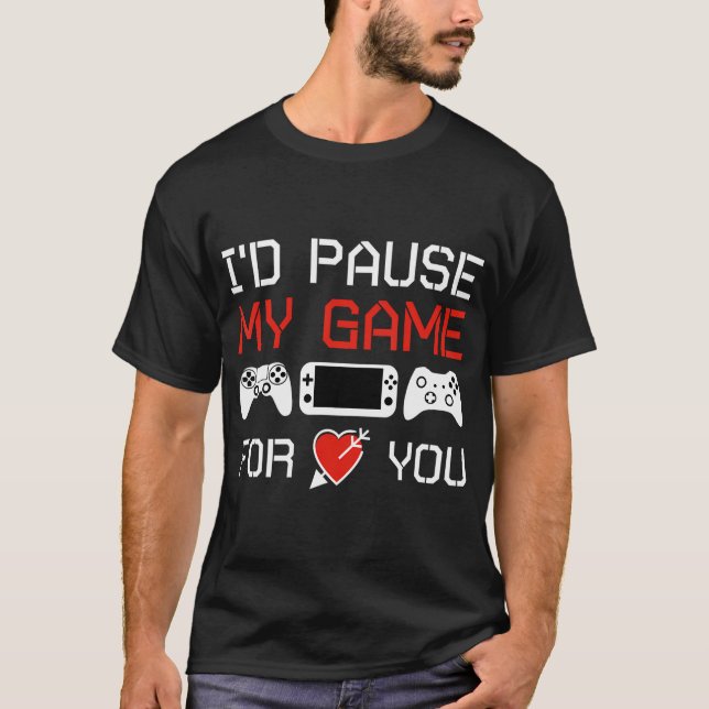 I'D Pause My Game For You Love Valentine'S Day Red T-Shirt (Front)