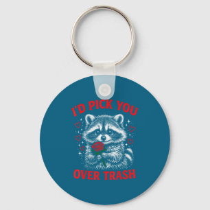 I'd pick you over trash funny valentine's day racc key ring