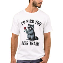 I'd Pick You Over Trash Funny Valentine's Day