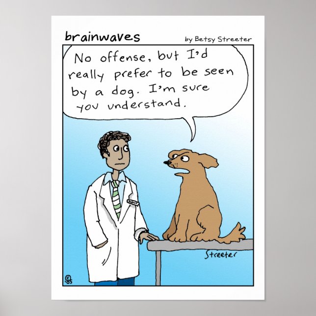 I'd Prefer to be Seen by a Dog Poster (Front)