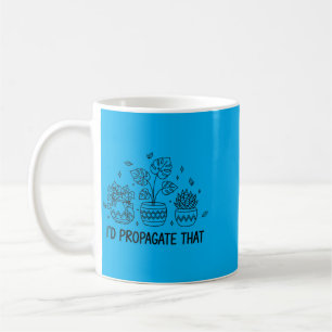 Id Propagate That Indoor Gardening Gardener Plant Coffee Mug