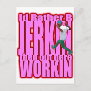Id Rather B JERKIN Postcard
