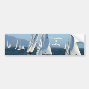 I'd rather B sailing Bumper Sticker