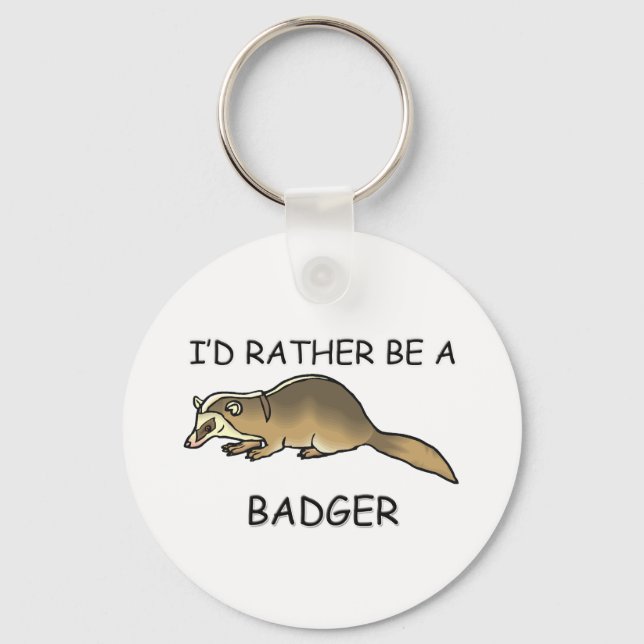 I'd Rather Be A Badger Key Ring (Front)