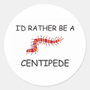 I'd Rather Be A Centipede Classic Round Sticker