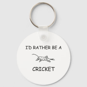 I'd Rather Be A Cricket Key Ring