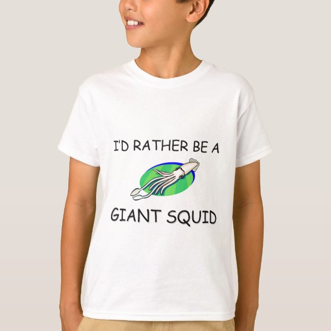 I'd Rather Be A Giant Squid T-Shirt (Front)