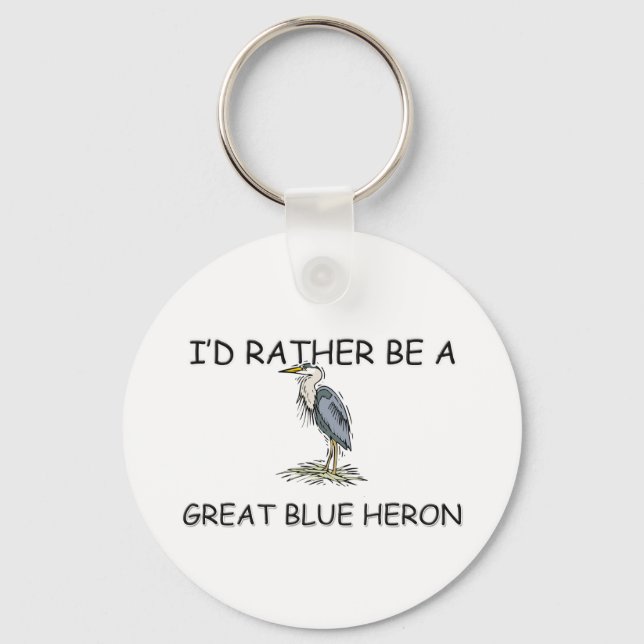I'd Rather Be A Great Blue Heron Key Ring (Front)