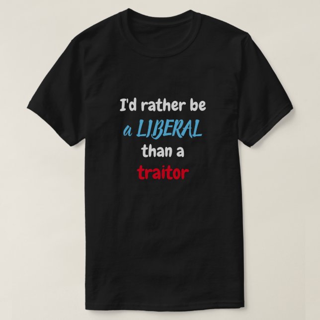 I'd rather be a liberal T-Shirt (Design Front)