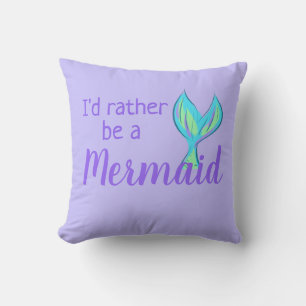 I'd Rather Be a Mermaid Throw Pillow