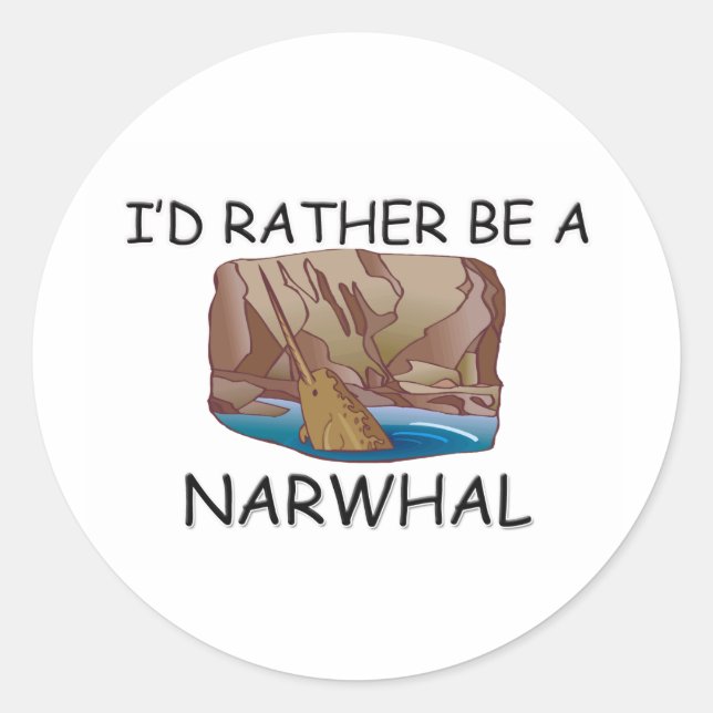 I'd Rather Be A Narwhal Classic Round Sticker (Front)