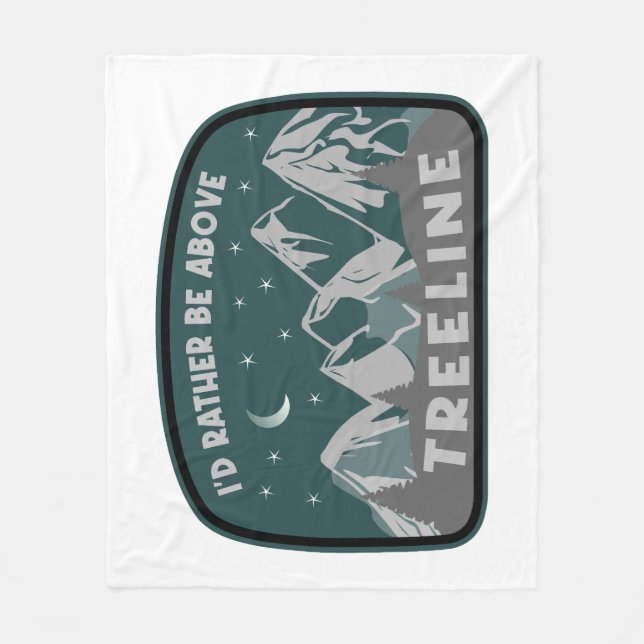 I'd Rather Be Above Treeline Fleece Blanket (Front)