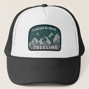 I'd Rather Be Above Treeline Trucker Hat
