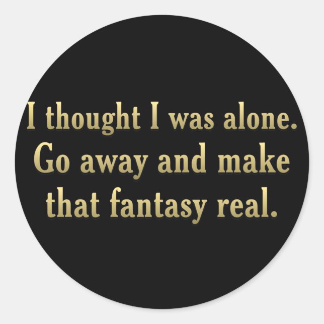 I'd rather be alone (sq) classic round sticker (Front)