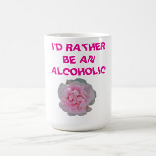 ID RATHER BE AN ALCOHOLIC COFFEE MUG