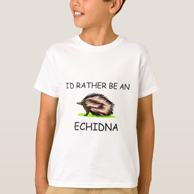 I'd Rather Be An Echidna T-Shirt (Front)