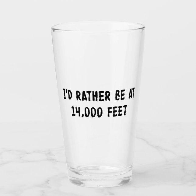I'd Rather Be At 14,000 Feet Glass (Front)