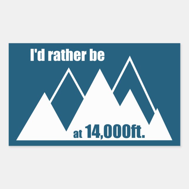 I'd Rather Be At 14,000 Feet Mountain Rectangular Sticker (Front)