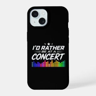 I'd Rather Be At A Concert Funny Music Lover iPhone 15 Case