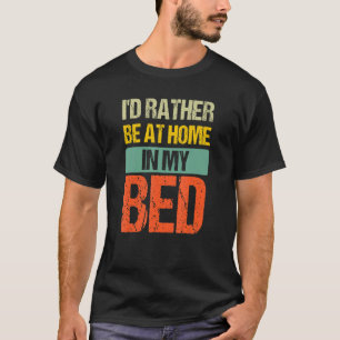 I'd Rather Be At Home In My Bed Vintage Lazy T-Shirt