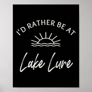 I'd Rather Be At Lake Lure Boating Fishing Skiing Poster
