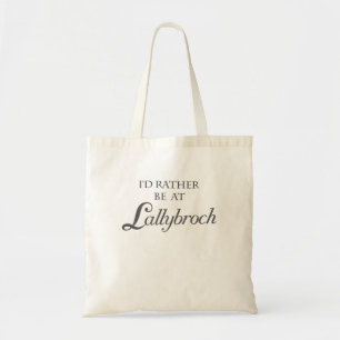 I'd Rather Be At Lallybroch Tote Bag