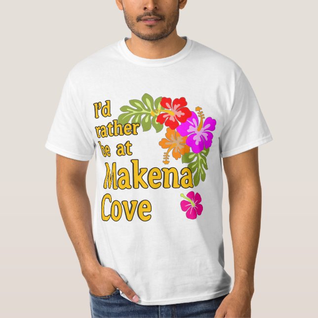 I'd Rather be at Makena Cove Hawaii T-Shirt (Front)