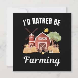 I'd rather be at my job, farming saying