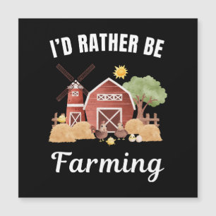 I'd rather be at my job, farming saying