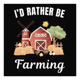 I'd rather be at my job, farming saying photo print