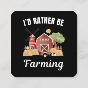 I'd rather be at my job, farming saying square business card
